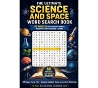 The Ultimate Science and Space Word Search Book - 60 Puzzles for Curious Minds, Students and Science Lovers: Solar System, Physics, Chemistry, ... Medicine and More | 120 Pages with Solutions