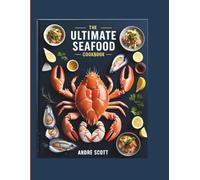 The Ultimate Seafood Cookbook: 50 simple recipes from Ocean to Table