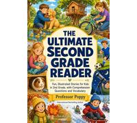 The Ultimate Second Grade Reader: Fun, Illustrated Stories for Kids in 2nd Grade, with Comprehension Questions and Vocabulary