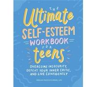 The Ultimate SelfEsteem Workbook for Teens Overcome Insecurity Defeat Your Inner Critic and Live Confidently by Megan Maccutcheon Megan Maccutcheon (Auteur)