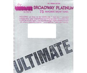 THE ULTIMATE SERIES ALL ORGAN EDITION BROADWAY PLATINUM (75 Favorite Show Tunes)