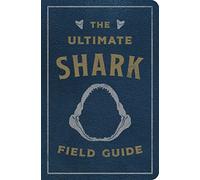 The Ultimate Shark Field Guide