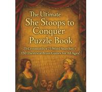 The Ultimate She Stoops to Conquer Puzzle Book: 75 Crosswords + 75 Word Searches = 150 Theatrical Brain Games for All Ages!
