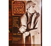 The Ultimate Sherlock Holmes Encyclopedia: Universal Dictionary of Sherlock Holmes