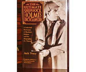 The Ultimate Sherlock Holmes Encyclopedia: Universal Dictionary of Sherlock Holmes