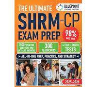 The Ultimate SHRM-CP Exam Prep: Master HR Concepts Faster with 1500+ Practice Questions and Detailed Answers, 300 Flashcards, and 4 Full-Length Tests Built for Exam-Day Confidence