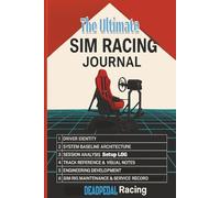 The Ultimate SIM RACING JOURNAL: DEADPEDAL Racing : 9x6 150 pages/for all ages/30 Sessions/ Performance Tracker |Perfect for iRacing, ... Setup LOG, Telemetry, SIM RIG Maintenance