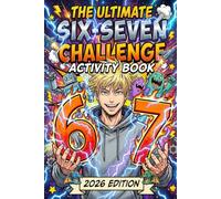 The Ultimate Six-Seven Challenge: Activity Book for Kids with 67+ Hilarious Puzzles, Games & "Brain Rot" Pranks | The Best Funny Stocking Stuffer & Christmas, Easter, Birthday or Stocking Stuffer Gift