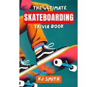 The Ultimate Skateboarding Trivia Book