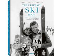 The Ultimate Ski Book: Legends, Resorts, Lifestyle & More (The Ultimate Book)