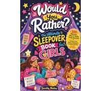 The Ultimate Sleepover Would You Rather Book For Girls: 300+ Hilarious, Silly & Totally Tricky Questions + Slumber Party Games, Challenges & Friendship Activities. Fun Gift for Tweens