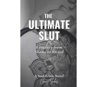 The Ultimate Slut: A Journey from Shame to Sacred
