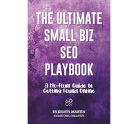 The Ultimate Small Biz SEO Playbook: A No-Fluff Guide to Getting Found Online