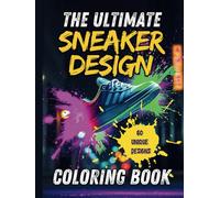 The Ultimate Sneaker Design Coloring Book: An Urban-Inspired Line Art Collection for Teens and Adults
