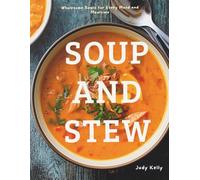 THE ULTIMATE SOUP & STEW COOKBOOK: Wholesome Bowls for Every Mood and Mealtime