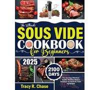 The Ultimate Sous Vide Cookbook For Beginners: 2100 Days Two Servings Effortless Healthy Nutrition Modern Technique for Perfectly Cooking Recipes