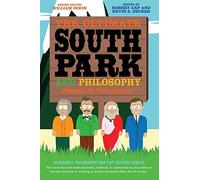 The Ultimate South Park and Philosophy: Respect My Philosophah!
