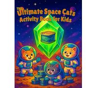 The Ultimate Space Cats Activity Book for Kids: Packed with Coloring Pages, Mazes and Word Searches! A Fun Screen-Free Adventure to Boost Logic and Vocabulary (Ages 6-10).