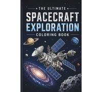 The Ultimate Spacecraft Exploration Colouring Book: Rockets, Probes, & Space Stations