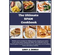 The Ultimate SPAM Cookbook: 100 Simple, Tasty, and Budget-Friendly Spam Meals Made Easy