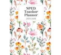 The Ultimate SPED Teacher Planner 2025-2026: A Comprehensive Yearly Organizer for Special Education Teachers with IEP, Data Tracking, Progress Monitoring, and Weekly Planning Tools