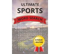 The Ultimate Sports Word Search: 50 Action-Packed Puzzles, 750 Unique Words - A Must-Have for Sports Fans and Puzzle Lovers | Great For All Ages