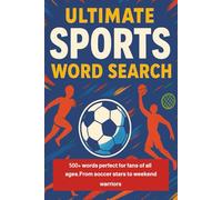 The Ultimate Sports Word Search Book For All Ages: A Massive Collection of Sports-Themed Word Search Puzzles Featuring Football, Basketball, Baseball, ... for Kids, Teens, Adults, and Seniors