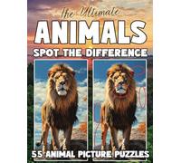 The Ultimate Spot the Difference Book for Adults: 55 Animal Picture Puzzles: Large Print Picture Find Book: Animal Puzzles with Dogs, Cats, Lions & More!