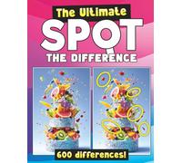 The Ultimate Spot The Difference Book For Adults: 60 Picture Puzzles with 600 Differences to Find