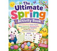 The Ultimate Spring Activity Book: Fun & Educational Easter Puzzles, Mazes, Crosswords, Matching Games, and Nature Logic Worksheets for Kids Ages 3-6 (Preschool & Kindergarten)