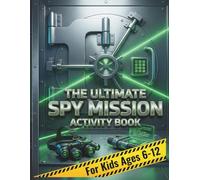 The Ultimate Spy Mission Activity Book For Kids: Fun Escape Room Style Game