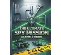 The Ultimate Spy Mission Activity Book For Kids: Fun Escape Room Style Game