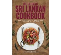 The Ultimate Sri Lankan Cookbook: 111 Dishes From Sri Lanka To Cook Right Now (World Cuisines)