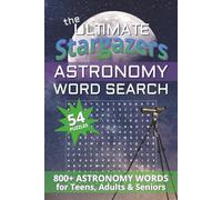 The Ultimate Stargazers Astronomy Word Search: 800+ Astronomy Words | 54 Word Find Puzzles for Teens, Adults and Seniors | 6 x 9 inches | Astronomy Gift for Stargazers