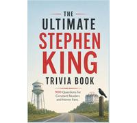 The Ultimate Stephen King Trivia Book: 900 Questions for Constant Readers and Horror Fans