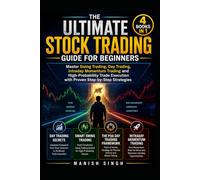 THE ULTIMATE STOCK TRADING GUIDE FOR BEGINNERS (4 BOOKS IN 1 and 300 chart image ): Master Swing Trading, Day Trading, Intraday Momentum Trading and ... Execution with Proven Step-by-Step Strategies