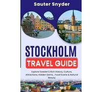 The Ultimate Stockholm Travel Guide: Explore Sweden's Rich History, Culture, Attractions, Hidden Gems, , Food Scene & Natural Beauty