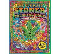 The ultimate stoner coloring book: 110 Pages of Trippy Art, Funny quotes, Psychedelic vibes & Hilarious High times