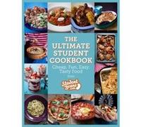 The Ultimate Student Cookbook: Cheap, Fun, Easy, Tasty Food