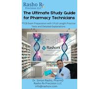 The Ultimate Study Guide for Pharmacy Technicians: PTCB Exam Preparation with 3 Full-Length Practice Tests and Detailed Explanations