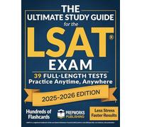 The Ultimate Study Guide for the LSAT® Exam: Authentic Practice Exams, Thousands Of Exercises, And A Step-By-Step Plan To Crush Exam Anxiety, Master The LSAT® And and Secure Dream Admission