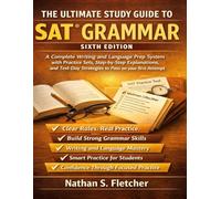The Ultimate Study Guide to SAT® Grammar-Sixth Edition: A Complete Writing and Language Prep System with Practice Sets, Step-by-Step Explanations, and Test-Day Strategies to Pass on your first Attempt