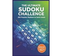 The Ultimate Sudoku Challenge: 250 Large Print Puzzles for Adults: From Medium to Hard - Sharpen Your Brain with Hand-Crafted Grids for Memory and Focus