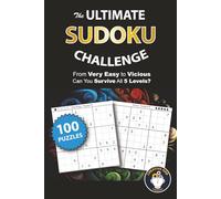 The Ultimate Sudoku Challenge: 5 Levels of Difficulty - From Very Easy to Vicious - Can You Survive All 5 Levels? - Large Print - 100 Puzzles with Solutions
