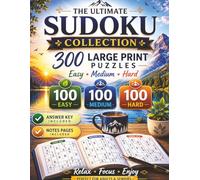 The Ultimate Sudoku Collection: 300 Large Print Sudoku Puzzles for Adults and Seniors | Easy, Medium & Hard Brain Games | Stress Relief, Mental Fitness, Logic Training & Focus Building