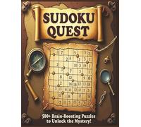 The Ultimate Sudoku Quest: 500+ Easy to Hard Puzzles for Adults Who Love Brain Games, Challenges, and Mystery Adventures: 500+ Easy to Hard Sudoku ... and Embark on a Mind-Bending Adventure