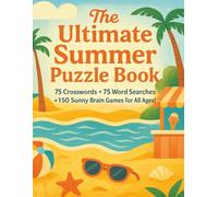 The Ultimate Summer Puzzle Book: 75 Crosswords + 75 Word Searches = 150 Sunny Brain Games for All Ages!