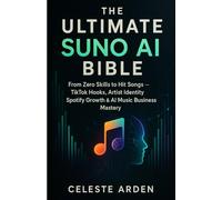 THE ULTIMATE SUNO AI BIBLE: From Zero Skills to Hit Songs, TikTok Hooks, Artist Identity, Spotify Growth & AI Music Business Mastery