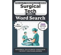 The Ultimate Surgical Tech Terminology Word Search: Puzzles for Surgical Tech Students, Scrub Techs, OR Staff, and Healthcare Learners: Word Searches, Mazes, and Brain Games
