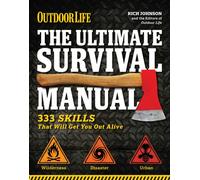 The Ultimate Survival Manual (Outdoor Life): 333 Skills that Will Get You Out Alive